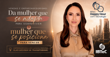 Happy Hour com Tecnologia destaca força da mulher empreendedora