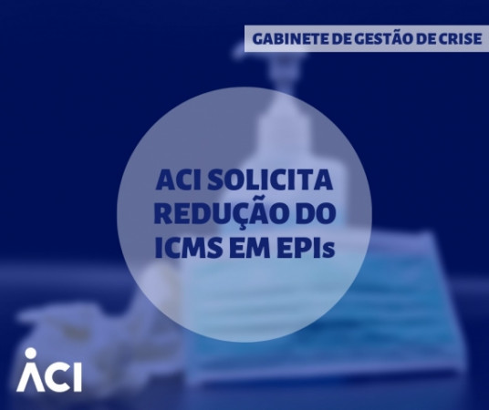 ACI encaminha pleito ao Governo do RS com proposta de redução de ICMS sobre EPIs