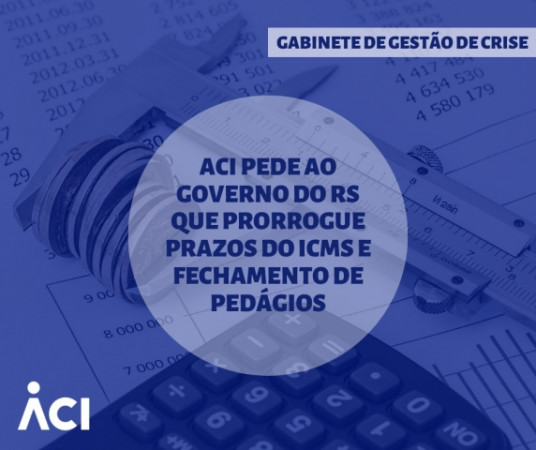 ACI pede ao Governo do RS que prorrogue prazos do ICMS e fechamento de pedágios