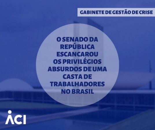 O Senado da República escancarou os privilégios absurdos de uma casta de trabalhadores no Brasil