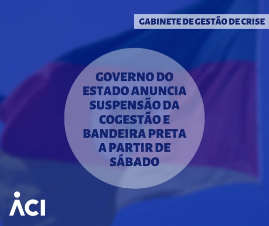 Governo do Estado anuncia suspensão da cogestão e bandeira preta a partir de sábado
