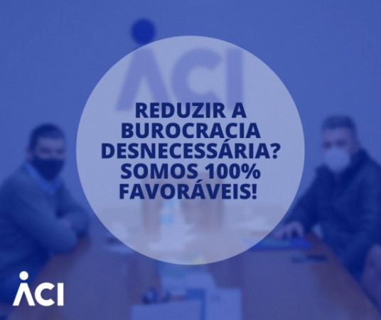 Reduzir a burocracia desnecessária? Somos 100% favoráveis!