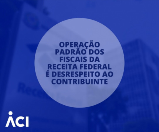 Operação padrão dos fiscais da Receita Federal é desrespeito ao contribuinte