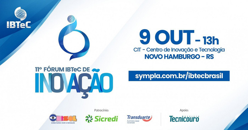 O futuro da indústria passa pela inovação é tema do 11º Fórum de Inovação do IBTeC