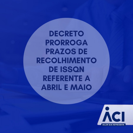 Decreto prorroga prazos de recolhimento de ISSQN referente a abril e maio