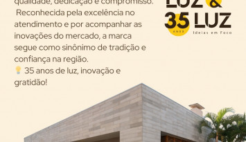 Luz & Luz celebra 35 anos de história, qualidade e confiança!
