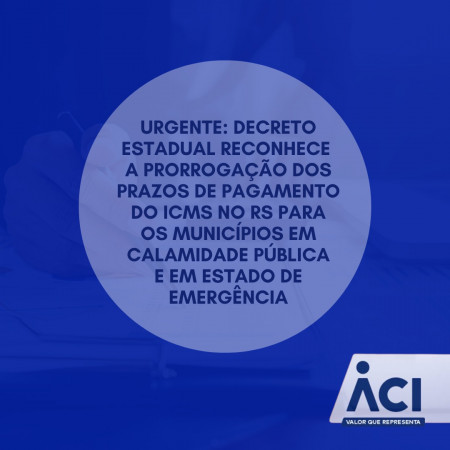 Decreto estadual prorroga prazos de ICMS para municípios em estado de calamidade e emergência