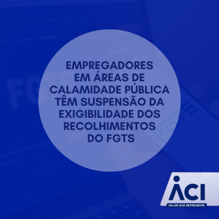 Empregadores em áreas de calamidade pública têm suspensão da exigibilidade dos recolhimentos do FGTS