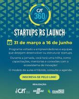 Programa CIT 360 está com inscrições abertas para Startups RS Launch