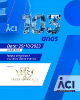 Alles Advocacia patrocina evento em comemoração aos 103 anos da ACI