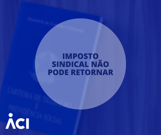 Imposto sindical não pode retornar
