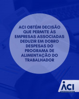 ACI obtém decisão que permite às empresas associadas deduzir em dobro despesas do Programa de Alimentação do Trabalhador