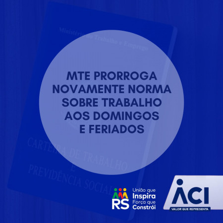 MTE prorroga novamente norma sobre trabalho aos domingos e feriados