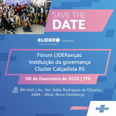 Sebrae lança Fórum LIDERanças: Instituição da Governança - Cluster Calçadista RS