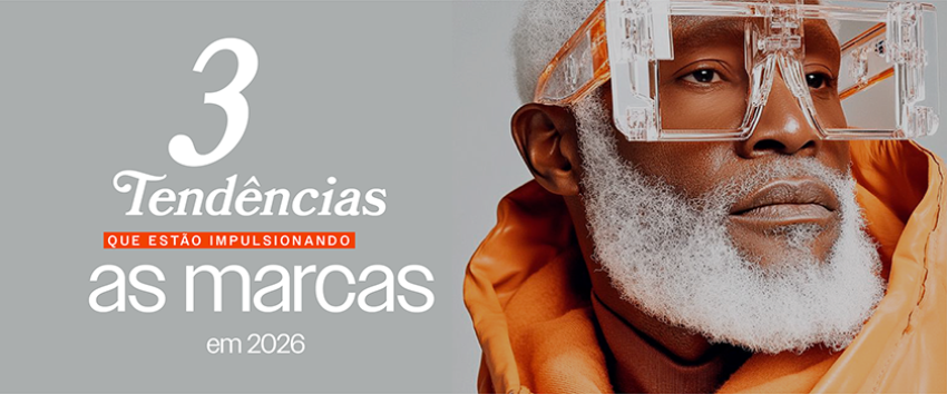 Três tendências que estão impulsionando as marcas em 2026