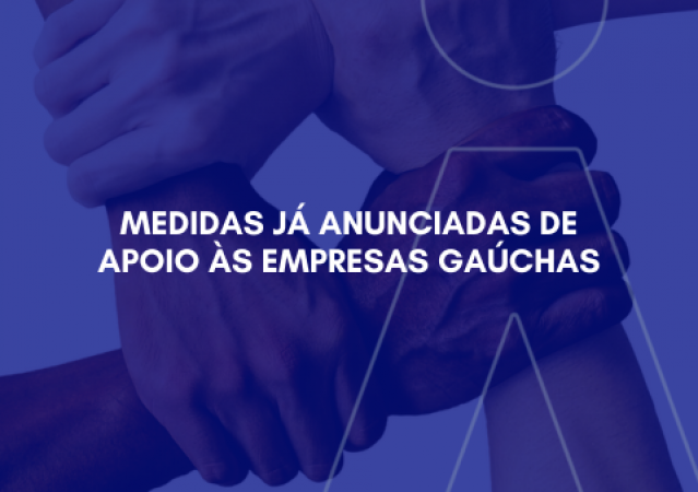 Conheça as medidas já anunciadas de apoio às empresas gaúchas