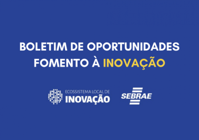 Boletim disponibiliza oportunidades de fomento à inovação às empresas